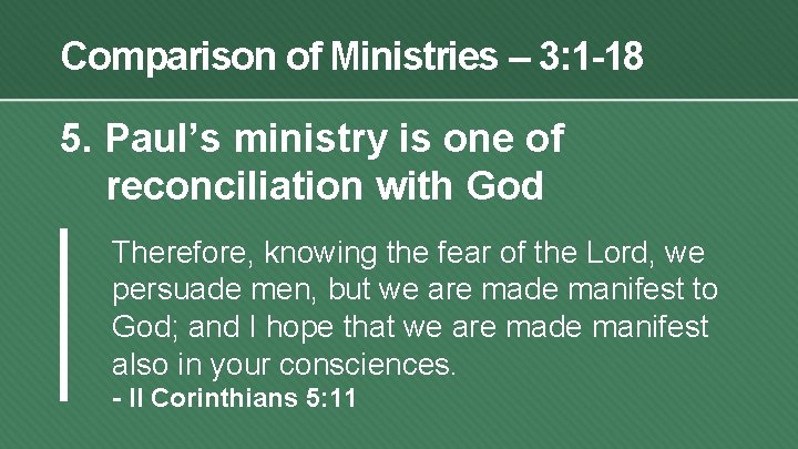 Comparison of Ministries – 3: 1 -18 5. Paul’s ministry is one of reconciliation