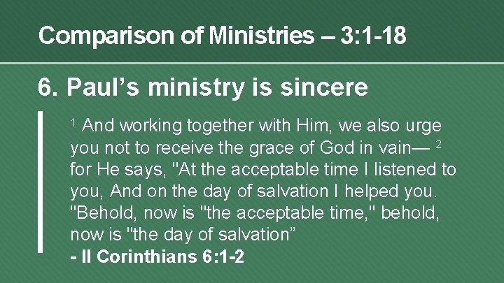 Comparison of Ministries – 3: 1 -18 6. Paul’s ministry is sincere And working