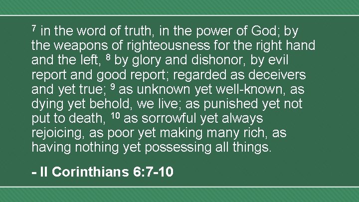 in the word of truth, in the power of God; by the weapons of