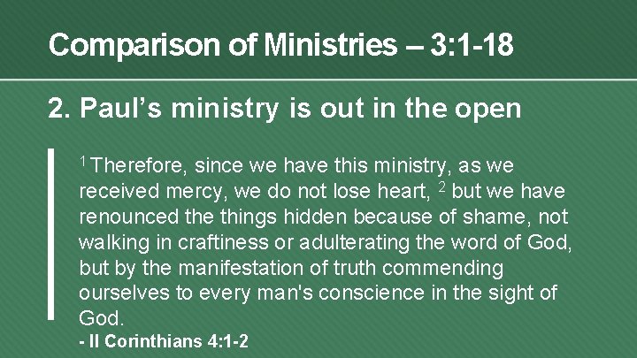 Comparison of Ministries – 3: 1 -18 2. Paul’s ministry is out in the