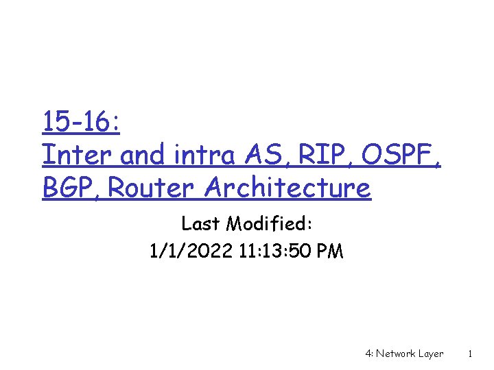 15 -16: Inter and intra AS, RIP, OSPF, BGP, Router Architecture Last Modified: 1/1/2022