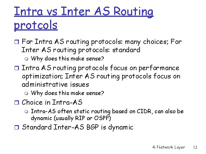 Intra vs Inter AS Routing protcols r For Intra AS routing protocols: many choices;