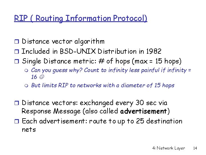 RIP ( Routing Information Protocol) r Distance vector algorithm r Included in BSD-UNIX Distribution