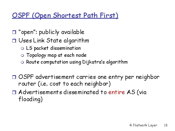 OSPF (Open Shortest Path First) r “open”: publicly available r Uses Link State algorithm