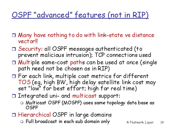 OSPF “advanced” features (not in RIP) r Many have nothing to do with link-state