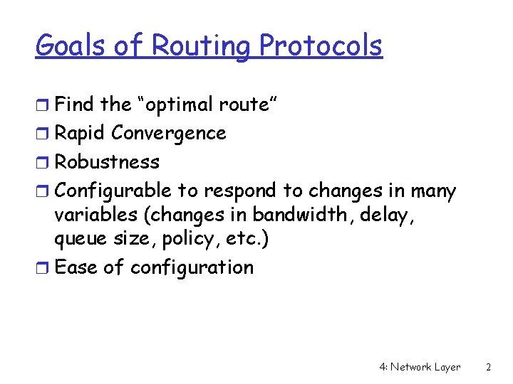 Goals of Routing Protocols r Find the “optimal route” r Rapid Convergence r Robustness