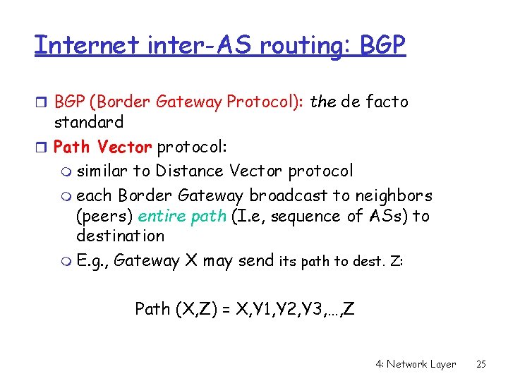 Internet inter-AS routing: BGP r BGP (Border Gateway Protocol): the de facto standard r