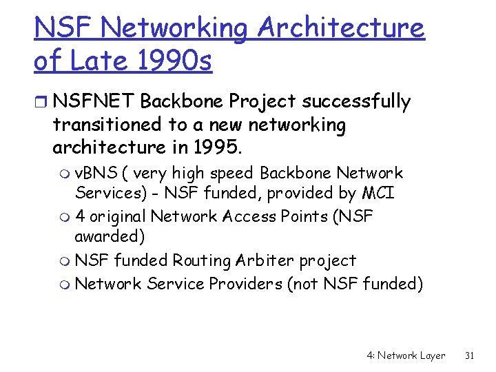NSF Networking Architecture of Late 1990 s r NSFNET Backbone Project successfully transitioned to