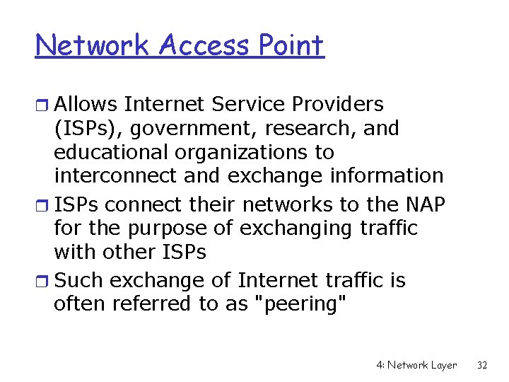 Network Access Point r Allows Internet Service Providers (ISPs), government, research, and educational organizations