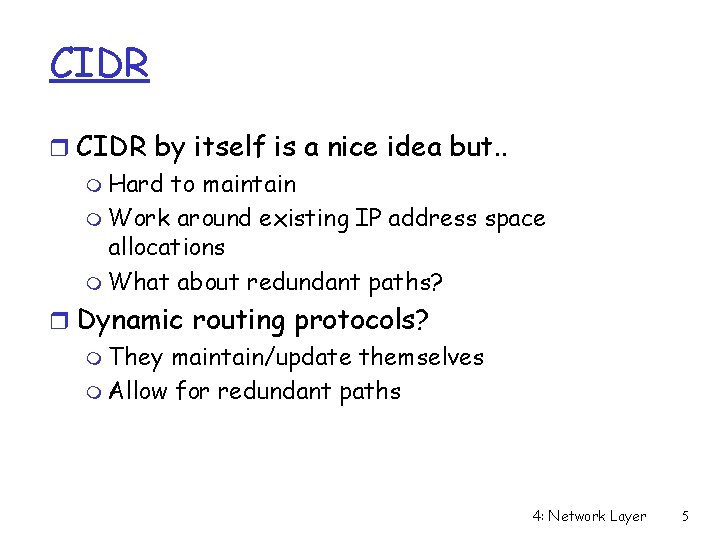 CIDR r CIDR by itself is a nice idea but. . m Hard to