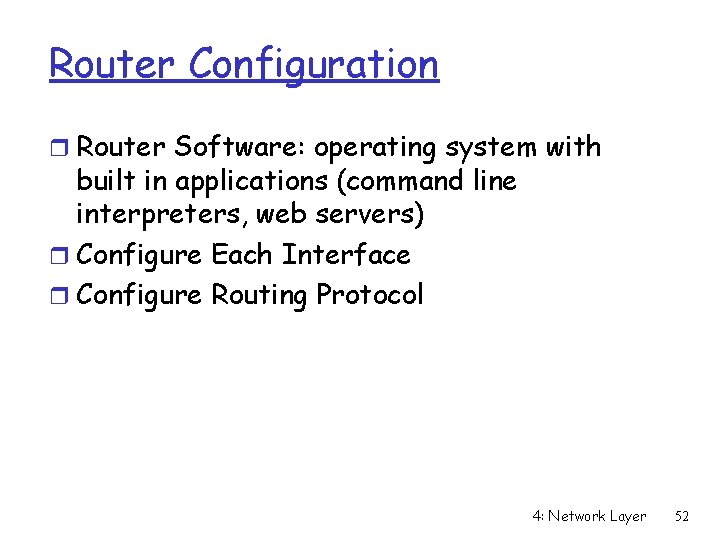 Router Configuration r Router Software: operating system with built in applications (command line interpreters,
