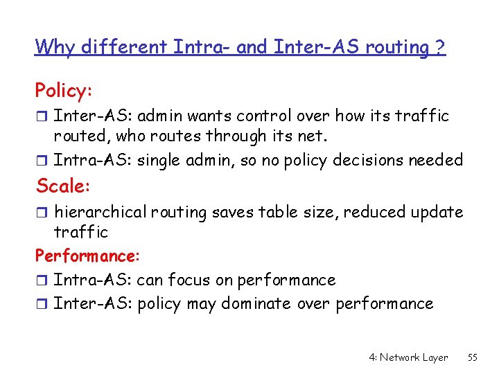 Why different Intra- and Inter-AS routing ? Policy: r Inter-AS: admin wants control over