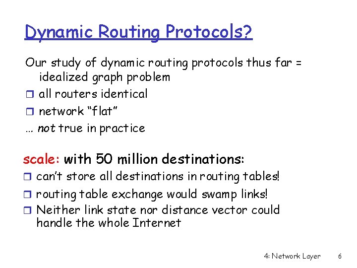 Dynamic Routing Protocols? Our study of dynamic routing protocols thus far = idealized graph