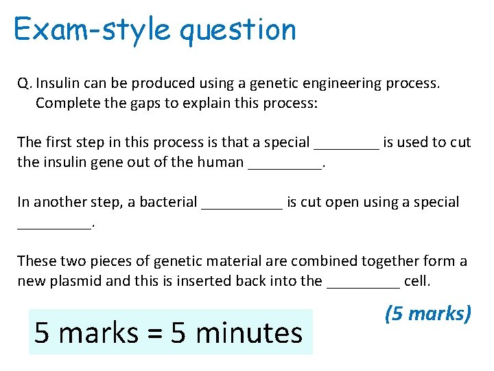 Exam-style question Q. Insulin can be produced using a genetic engineering process. Complete the