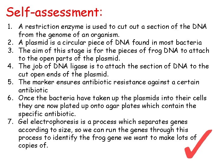 Self-assessment: 1. A restriction enzyme is used to cut out a section of the