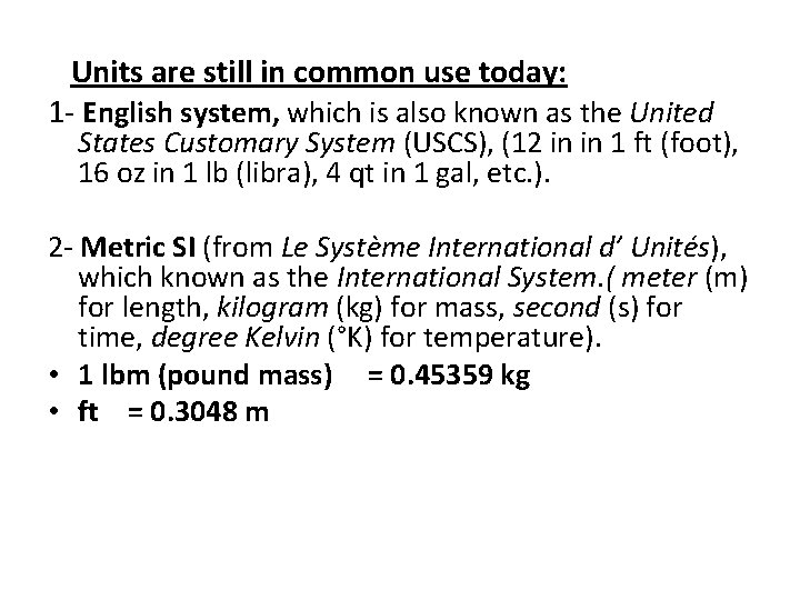Units are still in common use today: 1 - English system, which is also