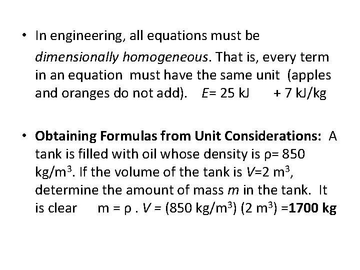  • In engineering, all equations must be dimensionally homogeneous. That is, every term
