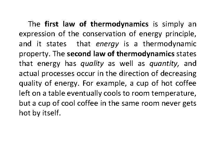 The first law of thermodynamics is simply an expression of the conservation of energy