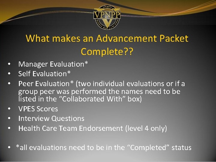 What makes an Advancement Packet Complete? ? • Manager Evaluation* • Self Evaluation* • What makes an Advancement Packet Complete? ? • Manager Evaluation* • Self Evaluation* •