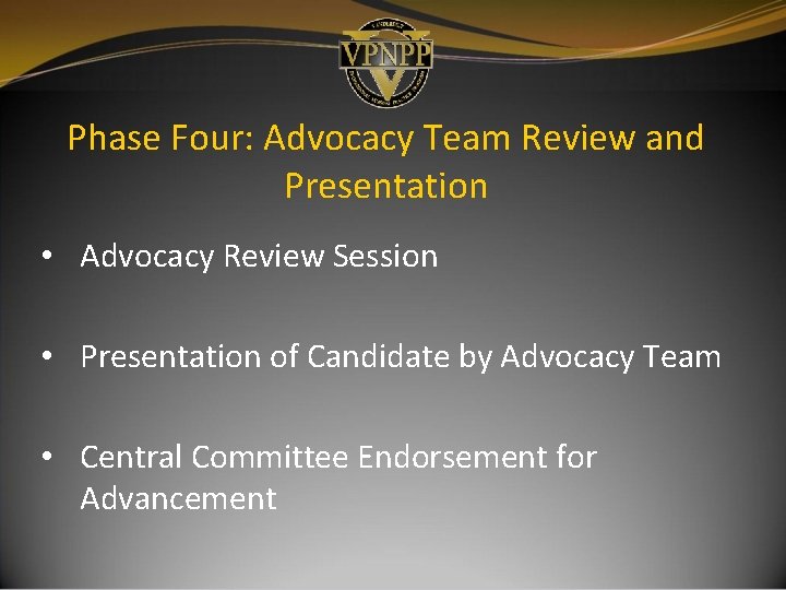 Phase Four: Advocacy Team Review and Presentation • Advocacy Review Session • Presentation of Phase Four: Advocacy Team Review and Presentation • Advocacy Review Session • Presentation of
