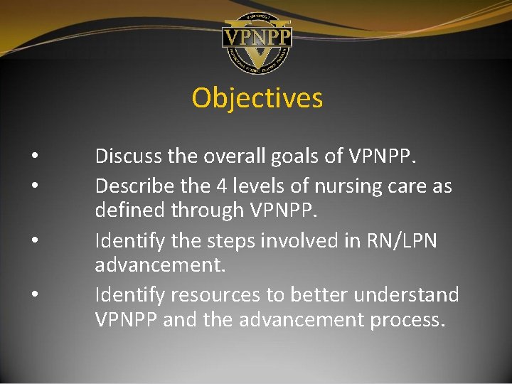 Objectives • • Discuss the overall goals of VPNPP. Describe the 4 levels of Objectives • • Discuss the overall goals of VPNPP. Describe the 4 levels of