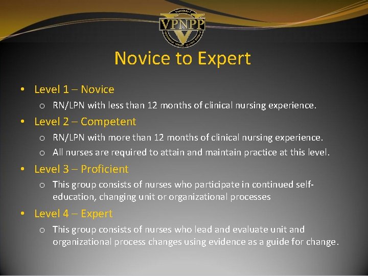Novice to Expert • Level 1 – Novice o RN/LPN with less than 12 Novice to Expert • Level 1 – Novice o RN/LPN with less than 12