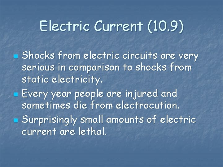 Electric Current (10. 9) n n n Shocks from electric circuits are very serious