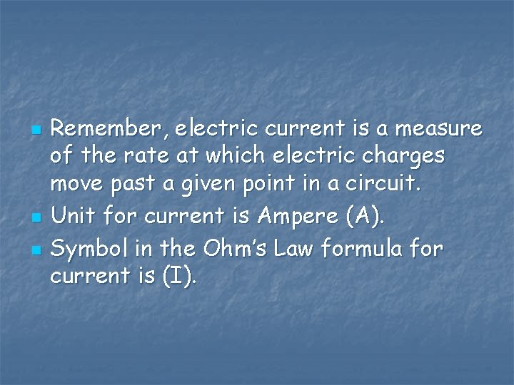 n n n Remember, electric current is a measure of the rate at which