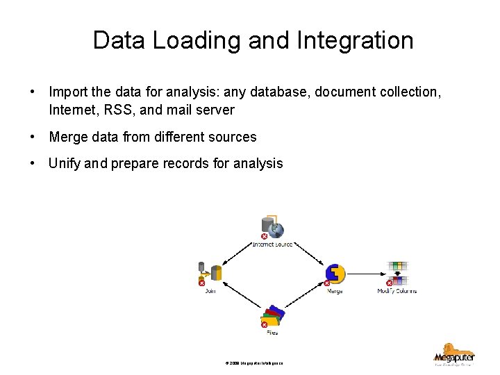 Data Loading and Integration • Import the data for analysis: any database, document collection,