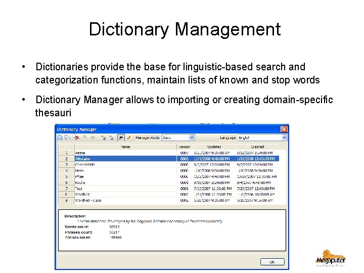 Dictionary Management • Dictionaries provide the base for linguistic-based search and categorization functions, maintain