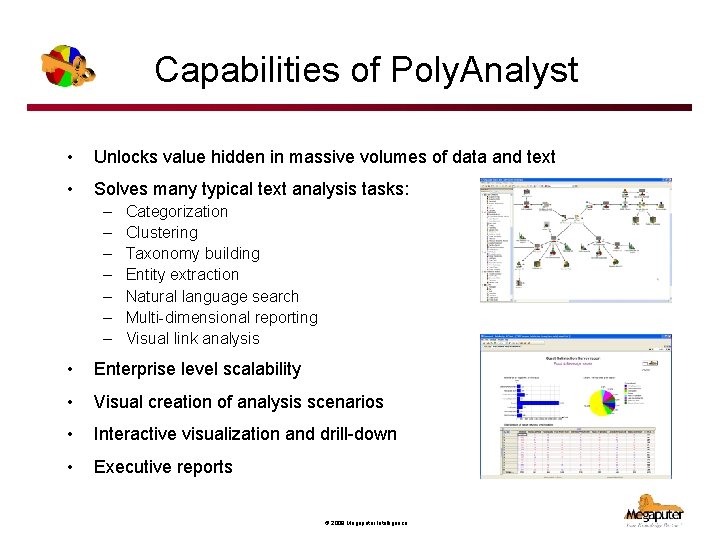 Capabilities of Poly. Analyst • Unlocks value hidden in massive volumes of data and