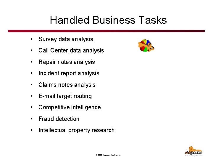 Handled Business Tasks • Survey data analysis • Call Center data analysis • Repair