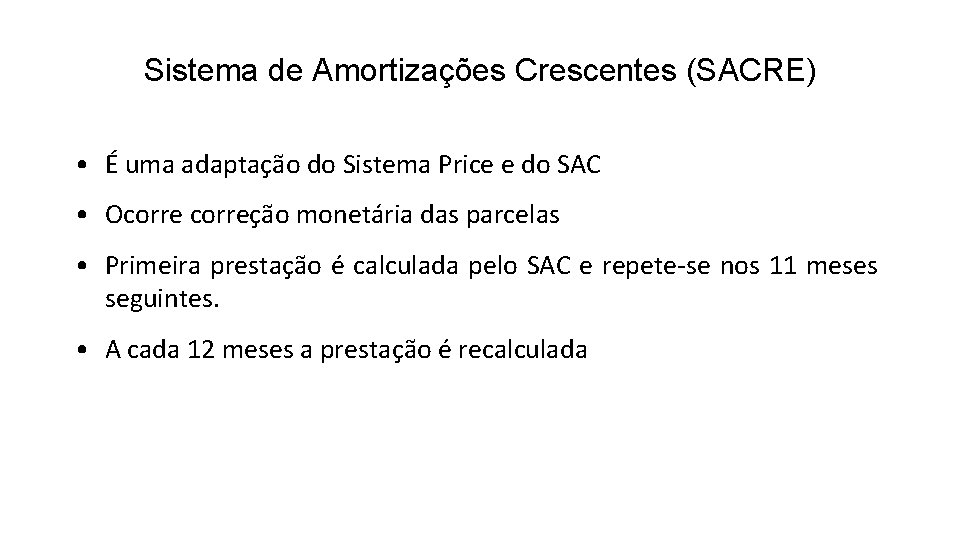 Sistema de Amortizações Crescentes (SACRE) • É uma adaptação do Sistema Price e do