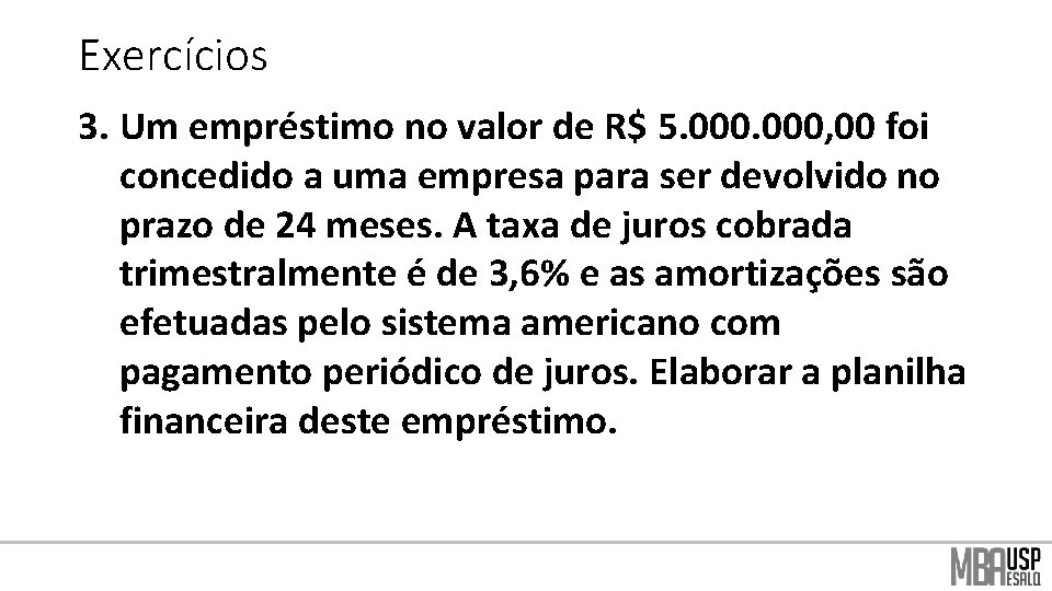 Exercícios 3. Um empréstimo no valor de R$ 5. 000, 00 foi concedido a