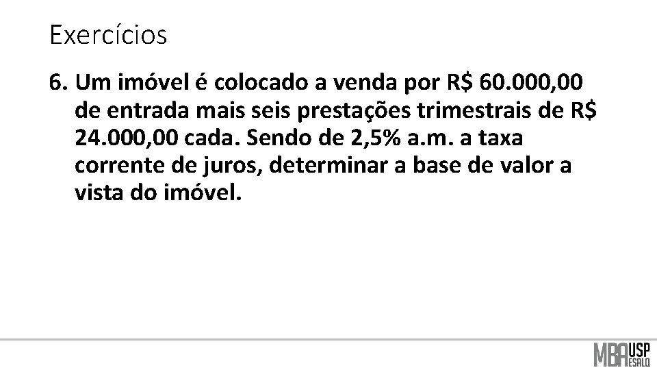 Exercícios 6. Um imóvel é colocado a venda por R$ 60. 000, 00 de