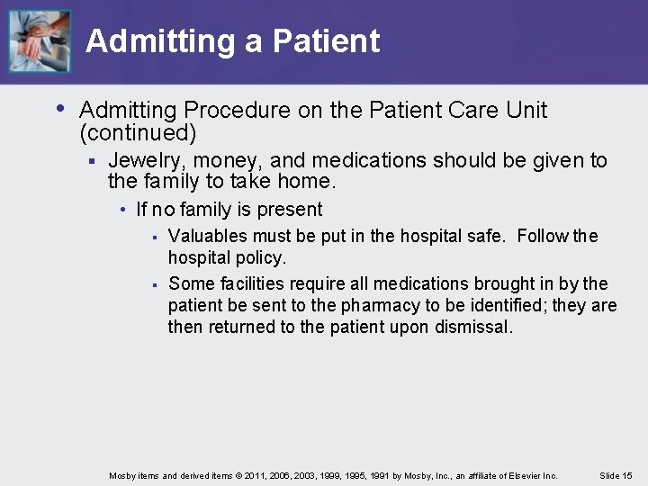 Admitting a Patient • Admitting Procedure on the Patient Care Unit (continued) § Jewelry,