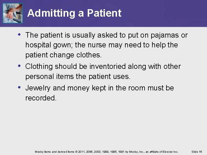 Admitting a Patient • The patient is usually asked to put on pajamas or