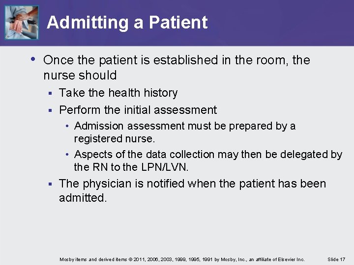 Admitting a Patient • Once the patient is established in the room, the nurse