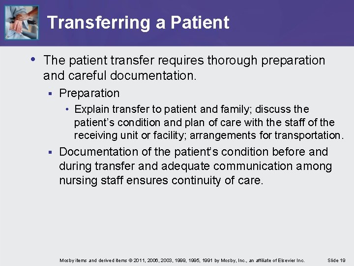 Transferring a Patient • The patient transfer requires thorough preparation and careful documentation. §