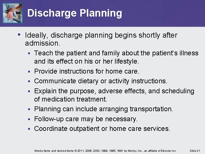 Discharge Planning • Ideally, discharge planning begins shortly after admission. § § § §