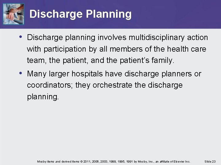 Discharge Planning • Discharge planning involves multidisciplinary action with participation by all members of