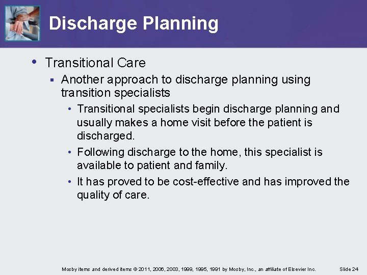 Discharge Planning • Transitional Care § Another approach to discharge planning using transition specialists