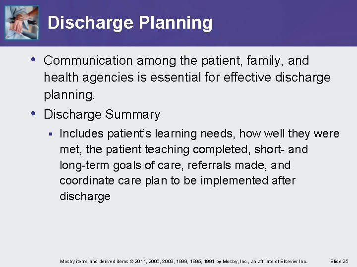 Discharge Planning • Communication among the patient, family, and health agencies is essential for