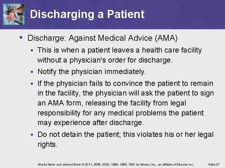 Discharging a Patient • Discharge: Against Medical Advice (AMA) § This is when a