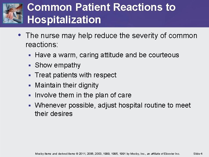 Common Patient Reactions to Hospitalization • The nurse may help reduce the severity of