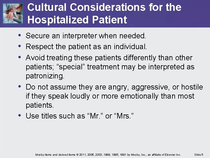 Cultural Considerations for the Hospitalized Patient • Secure an interpreter when needed. • Respect