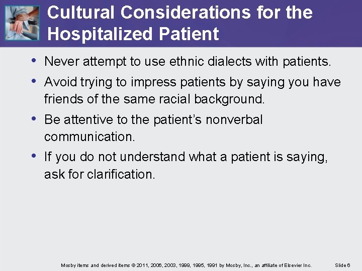 Cultural Considerations for the Hospitalized Patient • Never attempt to use ethnic dialects with