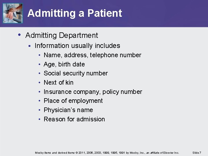 Admitting a Patient • Admitting Department § Information usually includes • • Name, address,