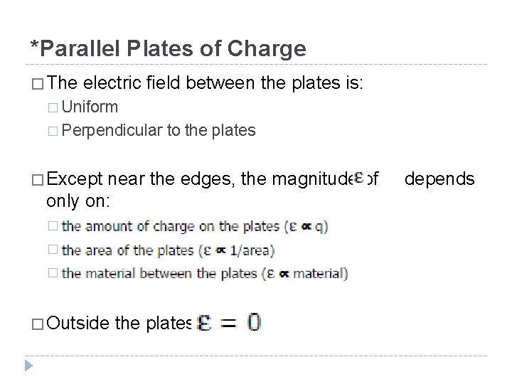 *Parallel Plates of Charge � The electric field between the plates is: � Uniform