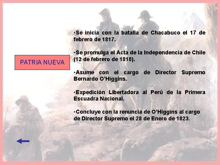  • Se inicia con la batalla de Chacabuco el 17 de febrero de